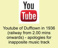 Youtube of Dufftown in 1936 (railway from 2.00 mins onwards) - apologies for inapposite music track